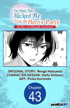 Cover I'm Glad They Kicked Me From The Hero's Party... But Why're you following me, Great Saintess? #043 (eBook, ePUB)