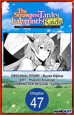 The Strongest Tank's Labyrinth Raids -A Tank with a Rare 9999 Resistance Skill Got Kicked from the Hero's Party- #047 (eBook, ePUB) - Kijima, Ryuta; Kisaragi, Makoto