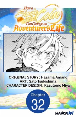 How a Single Gold Coin Can Change an Adventurer's Life #032 (eBook, ePUB) - Amano, Hazama; Tsukishima, Sato