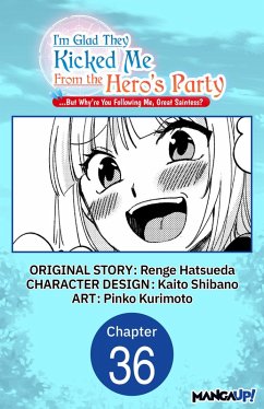 I'm Glad They Kicked Me From The Hero's Party... But Why're you following me, Great Saintess? #036 (eBook, ePUB) - Hatsueda, Renge; Shibano, Kaito; Kurimoto, Pinko