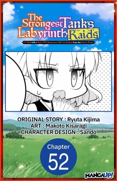The Strongest Tank's Labyrinth Raids -A Tank with a Rare 9999 Resistance Skill Got Kicked from the Hero's Party- #052 (eBook, ePUB) - Kijima, Ryuta; Kisaragi, Makoto