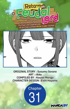 Cover Reborn as a Feudal Lord Gathering a Talented Elite So This Land Can Thrive by Employing My Past Life Experiences as an Overworked White-Collar Worker #031 (eBook, ePUB)