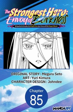 The Strongest Hero: Envoy of Darkness -Betrayed by His Comrades, the Strongest Hero Joins Forces with the Strongest Monster- #085 (eBook, ePUB) - Seto, Meguru; Kimura, Yuri