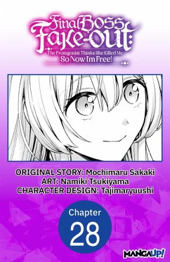 Final Boss Fake-out: The Protagonist Thinks She Killed Me So Now I'm Free! #028 (eBook, ePUB) - Sakaki, Mochimaru; Tsukiyama, Namiki
