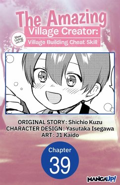 The Amazing Village Creator: Slow Living with the Village Building Cheat Skill #039 (eBook, ePUB) - Kuzu, Shichio; Isegawa, Yasutaka; Kaido, J.