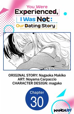 You Were Experienced, I Was Not: Our Dating Story #030 (eBook, ePUB) - Makiko, Nagaoka; Carpaccio, Noyama