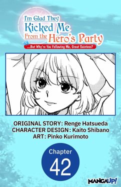 Cover I'm Glad They Kicked Me From The Hero's Party... But Why're you following me, Great Saintess? #042 (eBook, ePUB)