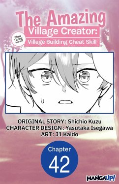 The Amazing Village Creator: Slow Living with the Village Building Cheat Skill #042 (eBook, ePUB) - Kuzu, Shichio; Isegawa, Yasutaka; Kaido, J.