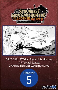 Cover The Strongest Middle-Aged Hunter Goes to Another World: This Time, He Wants to Have a Simple Life #005 (eBook, ePUB)