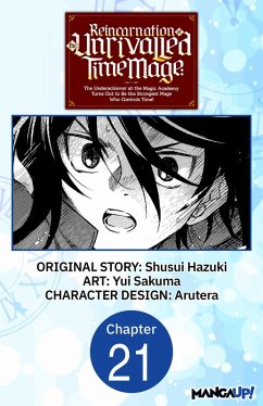 Cover Reincarnation of the Unrivalled Time Mage: The Underachiever at the Magic Academy Turns Out to Be the Strongest Mage Who Controls Time! #021 (eBook, ePUB)