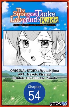 The Strongest Tank's Labyrinth Raids -A Tank with a Rare 9999 Resistance Skill Got Kicked from the Hero's Party- #054 (eBook, ePUB) - Kijima, Ryuta; Kisaragi, Makoto