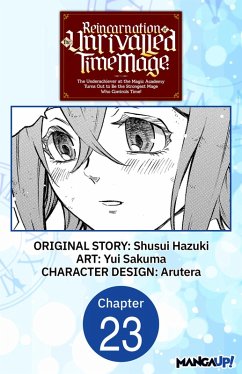 Cover Reincarnation of the Unrivalled Time Mage: The Underachiever at the Magic Academy Turns Out to Be the Strongest Mage Who Controls Time! #023 (eBook, ePUB)
