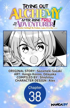 Cover Trying Out Alchemy After Being Fired as an Adventurer!: Frontier Settling? No Problem, Leave It to Me! #038 (eBook, ePUB)