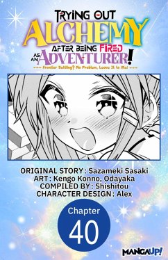 Cover Trying Out Alchemy After Being Fired as an Adventurer!: Frontier Settling? No Problem, Leave It to Me! #040 (eBook, ePUB)