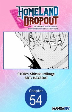 Cover Homeland Dropout: The Time I Was Reincarnated as the Fourth Enchanter in the Entire World #054 (eBook, ePUB)