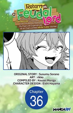 Cover Reborn as a Feudal Lord Gathering a Talented Elite So This Land Can Thrive by Employing My Past Life Experiences as an Overworked White-Collar Worker #036 (eBook, ePUB)