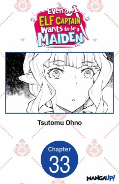 Even the Elf Captain Wants to be a Maiden #033 (eBook, ePUB) - Ohno, Tsutomu Even the Elf Captain Wants to be a Maiden #033 (eBook, ePUB) - Ohno, Tsutomu