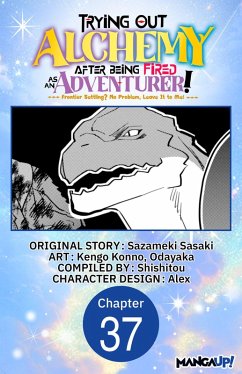 Cover Trying Out Alchemy After Being Fired as an Adventurer!: Frontier Settling? No Problem, Leave It to Me! #037 (eBook, ePUB)