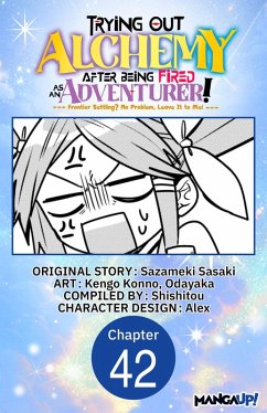 Cover Trying Out Alchemy After Being Fired as an Adventurer!: Frontier Settling? No Problem, Leave It to Me! #042 (eBook, ePUB)