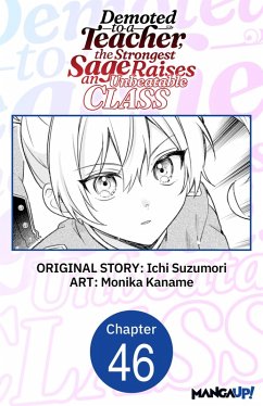 Cover Demoted to a Teacher, the Strongest Sage Raises an Unbeatable Class #046 (eBook, ePUB)