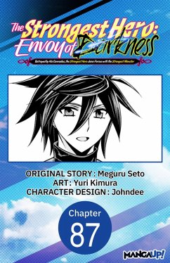 Cover The Strongest Hero: Envoy of Darkness -Betrayed by His Comrades, the Strongest Hero Joins Forces with the Strongest Monster- #087 (eBook, ePUB)