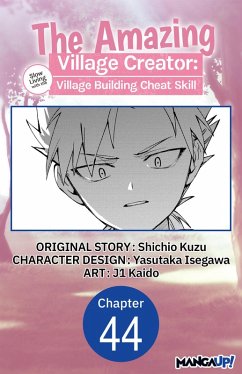 The Amazing Village Creator: Slow Living with the Village Building Cheat Skill #044 (eBook, ePUB) - Kuzu, Shichio; Isegawa, Yasutaka; Kaido, J.