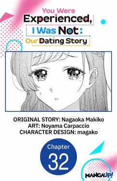 You Were Experienced, I Was Not: Our Dating Story #032 (eBook, ePUB) - Makiko, Nagaoka; Carpaccio, Noyama