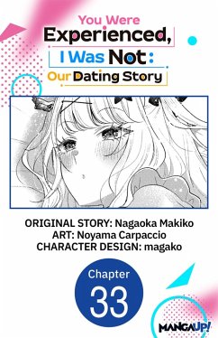 You Were Experienced, I Was Not: Our Dating Story #033 (eBook, ePUB) - Makiko, Nagaoka; Carpaccio, Noyama