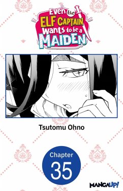 Even the Elf Captain Wants to be a Maiden #035 (eBook, ePUB) - Ohno, Tsutomu Even the Elf Captain Wants to be a Maiden #035 (eBook, ePUB) - Ohno, Tsutomu