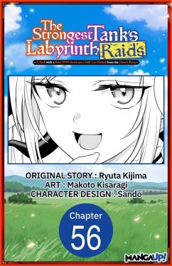 The Strongest Tank's Labyrinth Raids -A Tank with a Rare 9999 Resistance Skill Got Kicked from the Hero's Party- #056 (eBook, ePUB) - Kijima, Ryuta; Kisaragi, Makoto