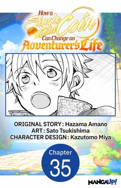 How a Single Gold Coin Can Change an Adventurer's Life #035 (eBook, ePUB) - Amano, Hazama; Tsukishima, Sato