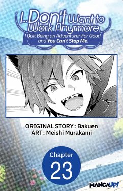 Cover I... Don't Want to Work Anymore. I Quit Being an Adventurer For Good and You Can't Stop Me. #023 (eBook, ePUB)