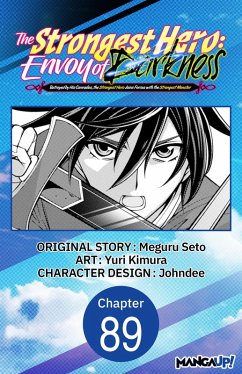 The Strongest Hero: Envoy of Darkness -Betrayed by His Comrades, the Strongest Hero Joins Forces with the Strongest Monster- #089 (eBook, ePUB) - Seto, Meguru; Kimura, Yuri