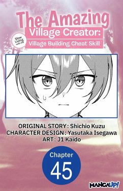 The Amazing Village Creator: Slow Living with the Village Building Cheat Skill #045 (eBook, ePUB) - Kuzu, Shichio; Isegawa, Yasutaka; Kaido, J.