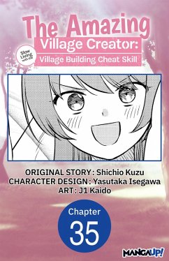 The Amazing Village Creator: Slow Living with the Village Building Cheat Skill #035 (eBook, ePUB) - Kuzu, Shichio; Isegawa, Yasutaka; Kaido, J.