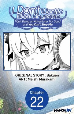 Cover I... Don't Want to Work Anymore. I Quit Being an Adventurer For Good and You Can't Stop Me. #022 (eBook, ePUB)