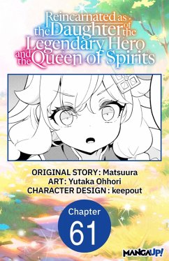 Reincarnated as the Daughter of the Legendary Hero and the Queen of Spirits #061 (eBook, ePUB) - Matsuura; Ohhori, Yutaka
