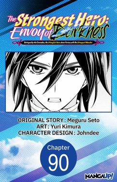 The Strongest Hero: Envoy of Darkness -Betrayed by His Comrades, the Strongest Hero Joins Forces with the Strongest Monster- #090 (eBook, ePUB) - Seto, Meguru; Kimura, Yuri