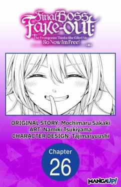 Final Boss Fake-out: The Protagonist Thinks She Killed Me So Now I'm Free! #026 (eBook, ePUB) - Sakaki, Mochimaru; Tsukiyama, Namiki