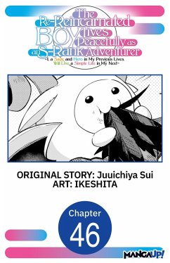 Cover The Re-Reincarnated Boy Lives Peacefully as an S-Rank Adventurer ~ I, a Sage and Hero in My Previous Lives, Will Live a Simple Life in My Next ~ #046 (eBook, ePUB)