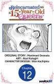 Reincarnated as a 15-Year-Old Queen: I'm an Ex-office Worker, but the Young King Is Interested in Me?! #012 (eBook, ePUB)