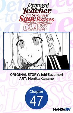 Cover Demoted to a Teacher, the Strongest Sage Raises an Unbeatable Class #047 (eBook, ePUB)