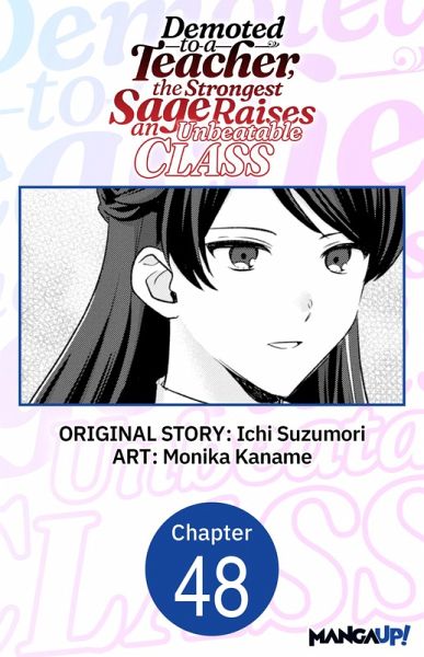 Demoted to a Teacher, the Strongest Sage Raises an Unbeatable Class #048 (eBook, ePUB)