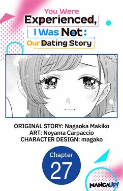 You Were Experienced, I Was Not: Our Dating Story #027 (eBook, ePUB) - Makiko, Nagaoka; Carpaccio, Noyama