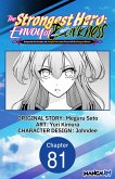 The Strongest Hero: Envoy of Darkness -Betrayed by His Comrades, the Strongest Hero Joins Forces with the Strongest Monster- #081 (eBook, ePUB)