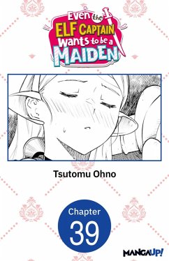 Even the Elf Captain Wants to be a Maiden #039 (eBook, ePUB) - Ohno, Tsutomu Even the Elf Captain Wants to be a Maiden #039 (eBook, ePUB) - Ohno, Tsutomu