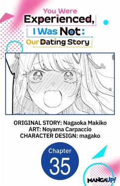 You Were Experienced, I Was Not: Our Dating Story #035 (eBook, ePUB) - Makiko, Nagaoka; Carpaccio, Noyama