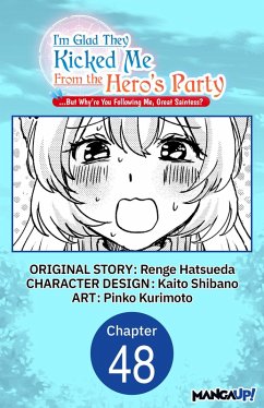 Cover I'm Glad They Kicked Me From The Hero's Party... But Why're you following me, Great Saintess? #048 (eBook, ePUB)