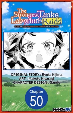 The Strongest Tank's Labyrinth Raids -A Tank with a Rare 9999 Resistance Skill Got Kicked from the Hero's Party- #050 (eBook, ePUB) - Kijima, Ryuta; Kisaragi, Makoto