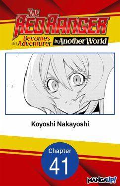The Red Ranger Becomes an Adventurer in Another World #041 (eBook, ePUB) - Nakayoshi, Koyoshi